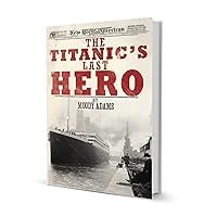 The Titanic's Last Hero The Titanic's Last Hero Kindle Paperback