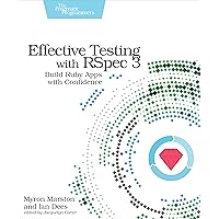 Effective Testing with RSpec 3: Build Ruby Apps with Confidence Effective Testing with RSpec 3: Build Ruby Apps with Confidence Paperback Kindle