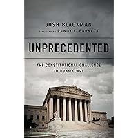 Unprecedented: The Constitutional Challenge to Obamacare Unprecedented: The Constitutional Challenge to Obamacare Kindle Hardcover