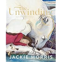 The Unwinding: and other dreamings The Unwinding: and other dreamings Hardcover