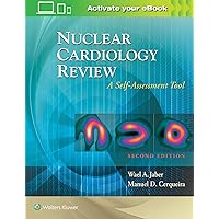 Nuclear Cardiology Review: A Self-Assessment Tool Nuclear Cardiology Review: A Self-Assessment Tool Paperback Kindle