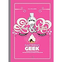 GEEK AND PASTRY: Gastronogeek GEEK AND PASTRY: Gastronogeek Hardcover