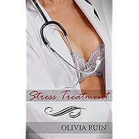 Stress Treatment (Lesbian Medical First Time Erotica) (Lesbian Doctor Book 1) Stress Treatment (Lesbian Medical First Time Erotica) (Lesbian Doctor Book 1) Kindle
