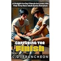 Capturing the Finish: A Straight-to-Gay Friends-to-Lovers MM First Time New Adult Erotic Romance (Filthy Gay Stories) Capturing the Finish: A Straight-to-Gay Friends-to-Lovers MM First Time New Adult Erotic Romance (Filthy Gay Stories) Kindle