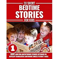 30 SHORT BEDTIME STORIES FOR KIDS: SHORT AND FUN ADVANTUROUS STORIES INTENDED TO DEVELOP CHARACTERS AND BRING SMILE TO KIDS' FACES 30 SHORT BEDTIME STORIES FOR KIDS: SHORT AND FUN ADVANTUROUS STORIES INTENDED TO DEVELOP CHARACTERS AND BRING SMILE TO KIDS' FACES Kindle Paperback