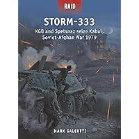 Storm-333: KGB and Spetsnaz seize Kabul, Soviet-Afghan War 1979 (Raid) Storm-333: KGB and Spetsnaz seize Kabul, Soviet-Afghan War 1979 (Raid) Paperback Kindle