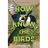 How to Know the Birds: The Art and Adventure of Birding How to Know the Birds: The Art and Adventure of Birding Hardcover Audible Audiobook Kindle Paperback Audio CD