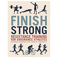 Finish Strong: Resistance Training for Endurance Athletes Finish Strong: Resistance Training for Endurance Athletes Paperback Kindle