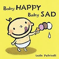 Baby Happy Baby Sad (Leslie Patricelli Board Books) Baby Happy Baby Sad (Leslie Patricelli Board Books) Board book Kindle Hardcover