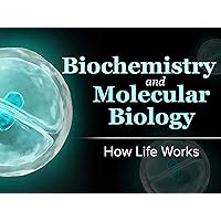 Biochemistry and Molecular Biology: How Life Works