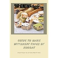 Guide To Make Different Types of Nougat: Simple Recipes You can Easily Make At Home: How to make nougat Guide To Make Different Types of Nougat: Simple Recipes You can Easily Make At Home: How to make nougat Kindle Paperback