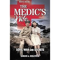 The Medic's Wife: A True Story of Love, Loss and Resilience Amidst the Holocaust and WWII (Historical Fiction Memoir) The Medic's Wife: A True Story of Love, Loss and Resilience Amidst the Holocaust and WWII (Historical Fiction Memoir) Kindle Paperback
