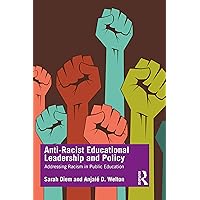 Anti-Racist Educational Leadership and Policy Anti-Racist Educational Leadership and Policy Paperback Kindle Hardcover