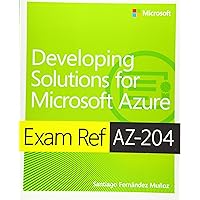Exam Ref AZ-204 Developing Solutions for Microsoft Azure Exam Ref AZ-204 Developing Solutions for Microsoft Azure Kindle Paperback