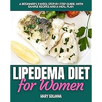 Lipedema Diet for Women: A Beginner's 3-Week Step-by-Step Guide, With Sample Recipes and a Meal Plan