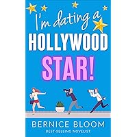 I'm Dating a Hollywood star!: The romantic comedy with a glamorous twist (Bernice Bloom Rom-Com Book 1) I'm Dating a Hollywood star!: The romantic comedy with a glamorous twist (Bernice Bloom Rom-Com Book 1) Kindle Paperback