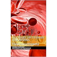 Culinary dictionary for anemia: Food encyclopedia Culinary dictionary for anemia: Food encyclopedia Kindle Paperback