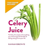 10-day Celery Juice Cleanse: The fresh start plan to supercharge your health 10-day Celery Juice Cleanse: The fresh start plan to supercharge your health Kindle Paperback