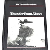 Thunder From Above (The Vietnam Experience) Thunder From Above (The Vietnam Experience) Hardcover