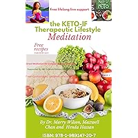 Keto-IF Therapeutic Lifestyle Meditation: Transform Your Health withIntermittent fasting and the ketogenic diet Therapeutic Lifestyle and the Power of ... that has been designed specifically Book 1)