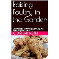 Raising Poultry in the Garden: Chăn nuôi gia cầm trong vườn bằng văn bằng tiếng Việt và Anh