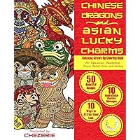 RELAXING Grown Up Coloring Book: Chinese Dragons and Asian Lucky Charms (Zen Art Therapy with Mandala Designs - Mindfulness for Adult Women and Men) RELAXING Grown Up Coloring Book: Chinese Dragons and Asian Lucky Charms (Zen Art Therapy with Mandala Designs - Mindfulness for Adult Women and Men) Paperback