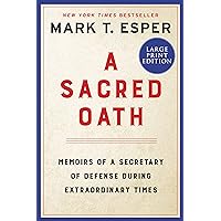 A Sacred Oath: Memoirs of a Secretary of Defense During Extraordinary Times A Sacred Oath: Memoirs of a Secretary of Defense During Extraordinary Times Audible Audiobook Hardcover Kindle Paperback Audio CD