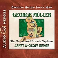 George Müller: The Guardian of Bristol's Orphans George Müller: The Guardian of Bristol's Orphans Paperback Audible Audiobook Kindle Audio CD