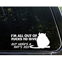 I'm All Out of Fucks to Give. Here's A Rats Ass - 8-3/4