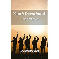Youth Devotional For Teens: A Journey Of Self-Discovery And Spiritual Enlightenment For Young Adults Youth Devotional For Teens: A Journey Of Self-Discovery And Spiritual Enlightenment For Young Adults Kindle Paperback
