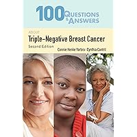 100 Questions & Answers About Triple-Negative Breast Cancer 100 Questions & Answers About Triple-Negative Breast Cancer Paperback Kindle