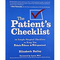 The Patient's Checklist: 10 Simple Hospital Checklists to Keep you Safe, Sane & Organized The Patient's Checklist: 10 Simple Hospital Checklists to Keep you Safe, Sane & Organized Spiral-bound Kindle Audible Audiobook Paperback