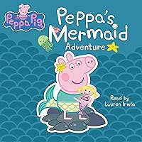 Peppa's Mermaid Adventure: Peppa Pig Peppa's Mermaid Adventure: Peppa Pig Paperback Kindle Audible Audiobook