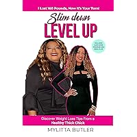 SLIM DOWN LEVEL UP: Discover Weight Loss Tips From a Healthy Thick Chick—I Lost 160 Pounds, Now It’s Your Turn! SLIM DOWN LEVEL UP: Discover Weight Loss Tips From a Healthy Thick Chick—I Lost 160 Pounds, Now It’s Your Turn! Kindle Paperback