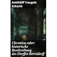 Chronica, oder: historische Beschreibung des Dorffes Bertzdorff (German Edition)