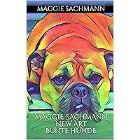 Maggie Sachmann New Art Bunte Hunde (German Edition)