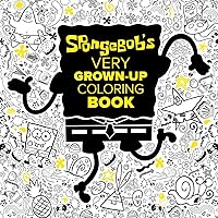 SpongeBob's Very Grown-Up Coloring Book (SpongeBob SquarePants) (Adult Coloring Book) SpongeBob's Very Grown-Up Coloring Book (SpongeBob SquarePants) (Adult Coloring Book) Paperback