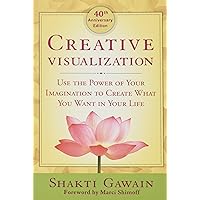 Creative Visualization: Use the Power of Your Imagination to Create What You Want in Your Life Creative Visualization: Use the Power of Your Imagination to Create What You Want in Your Life Paperback Kindle Audible Audiobook Hardcover Audio CD