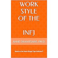 Work Style of the INFJ: Based on the Myers-Briggs Type Indicator® (Work Style Series Book 9) Work Style of the INFJ: Based on the Myers-Briggs Type Indicator® (Work Style Series Book 9) Kindle Paperback