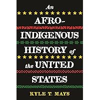 An Afro-Indigenous History of the United States (ReVisioning History) An Afro-Indigenous History of the United States (ReVisioning History) Paperback Audible Audiobook Kindle Hardcover Audio CD