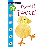 Alphaprints: Tweet! Tweet!: A Touch-and-Feel Book Alphaprints: Tweet! Tweet!: A Touch-and-Feel Book Board book
