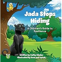 Jada Stops Hiding: A Children's Guide to Resilience (The Adventures of Gus and Pasha Book 2) Jada Stops Hiding: A Children's Guide to Resilience (The Adventures of Gus and Pasha Book 2) Paperback Kindle Hardcover