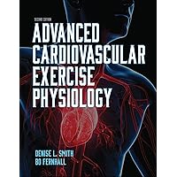 Advanced Cardiovascular Exercise Physiology Advanced Cardiovascular Exercise Physiology Paperback Kindle