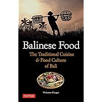 Balinese Food: The Traditional Cuisine & Food Culture of Bali Balinese Food: The Traditional Cuisine & Food Culture of Bali Kindle Paperback