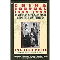 China Journal 1889-1900: An American Missionary Family During the Boxer Rebellion : With the Letters and Diaries of Eva Jane Price and Her Family China Journal 1889-1900: An American Missionary Family During the Boxer Rebellion : With the Letters and Diaries of Eva Jane Price and Her Family Paperback Mass Market Paperback