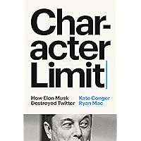 Character Limit: How Elon Musk Destroyed Twitter Character Limit: How Elon Musk Destroyed Twitter Hardcover Kindle Audible Audiobook