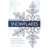 Field Guide to Snowflakes Field Guide to Snowflakes Paperback Kindle Hardcover