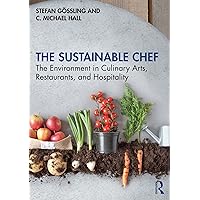 The Sustainable Chef: The Environment in Culinary Arts, Restaurants, and Hospitality The Sustainable Chef: The Environment in Culinary Arts, Restaurants, and Hospitality Kindle Hardcover Paperback