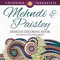 Mehndi & Paisley Designs Coloring Book - Calming Coloring Book Mehndi & Paisley Designs Coloring Book - Calming Coloring Book Paperback