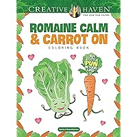 Creative Haven Romaine Calm & Carrot On Coloring Book: Put a Little Pun in Your Life! (Adult Coloring Books: Food & Drink)